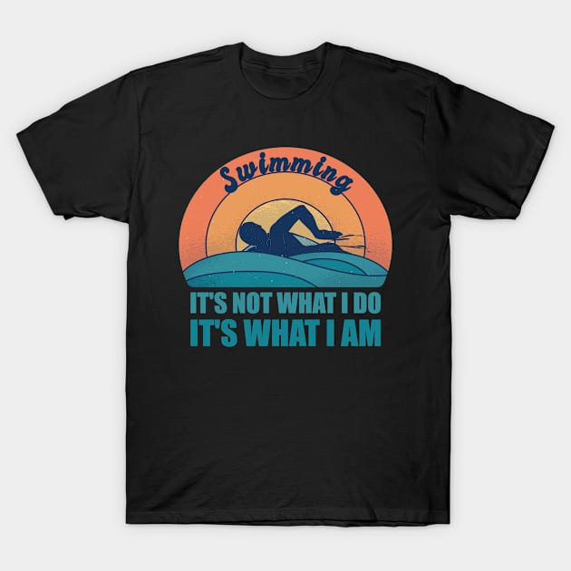 Swimming It's What I Am for a Swimmer Retro T-Shirt by Anassein.os